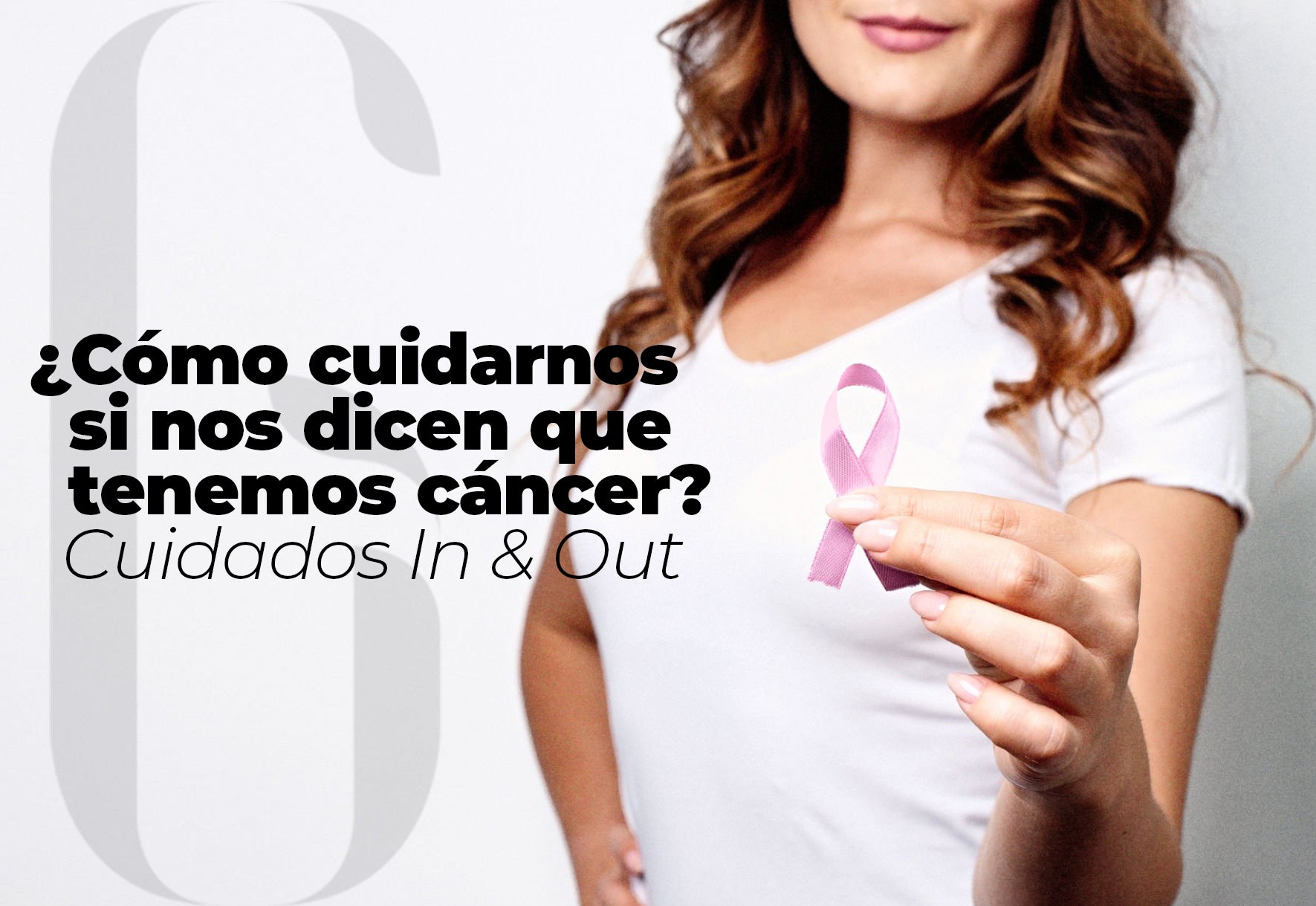 ¿Cómo cuidarnos si nos dicen que tenemos cáncer? Cuidados In & Out